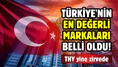 Türkiye'nin 'en değerli markaları' 2024