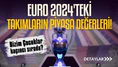EURO 2024'te yer alan takımların piyasa değerleri belli oldu!