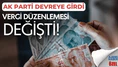 Vergi düzenlemesinde, AK Parti devrede!