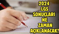 2024 LGS sınav sonuçlarının açıklanacağı tarih belli oldu!