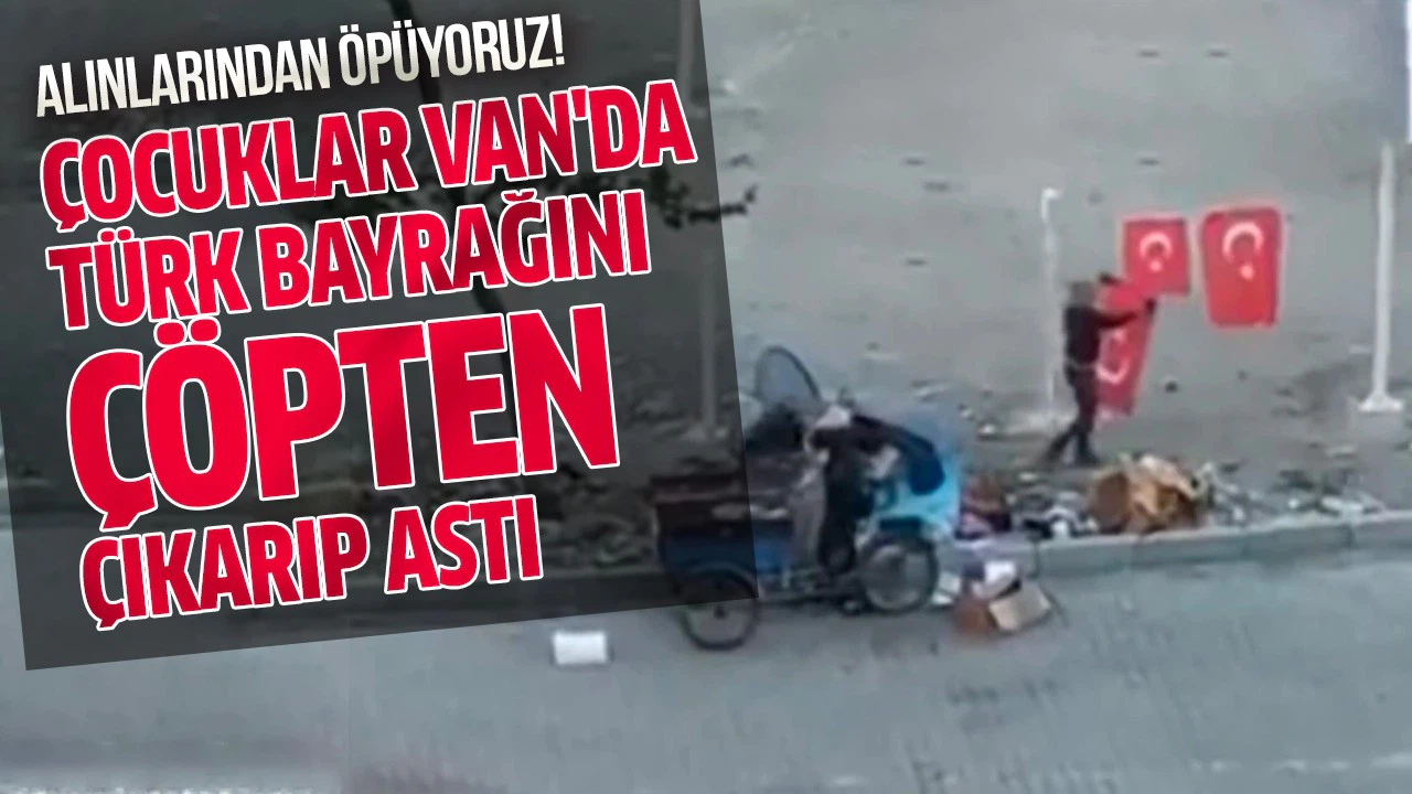 Çocuklar, Van'da Türk bayrağını çöpten çıkarıp astılar