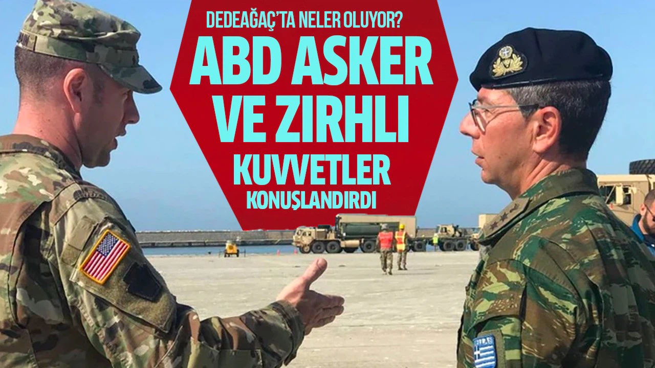ABD Dedeağaç'ta ne planlıyor?