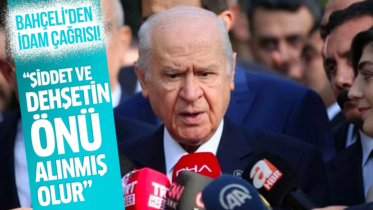 Bahçeli'den idam çağrısı!
