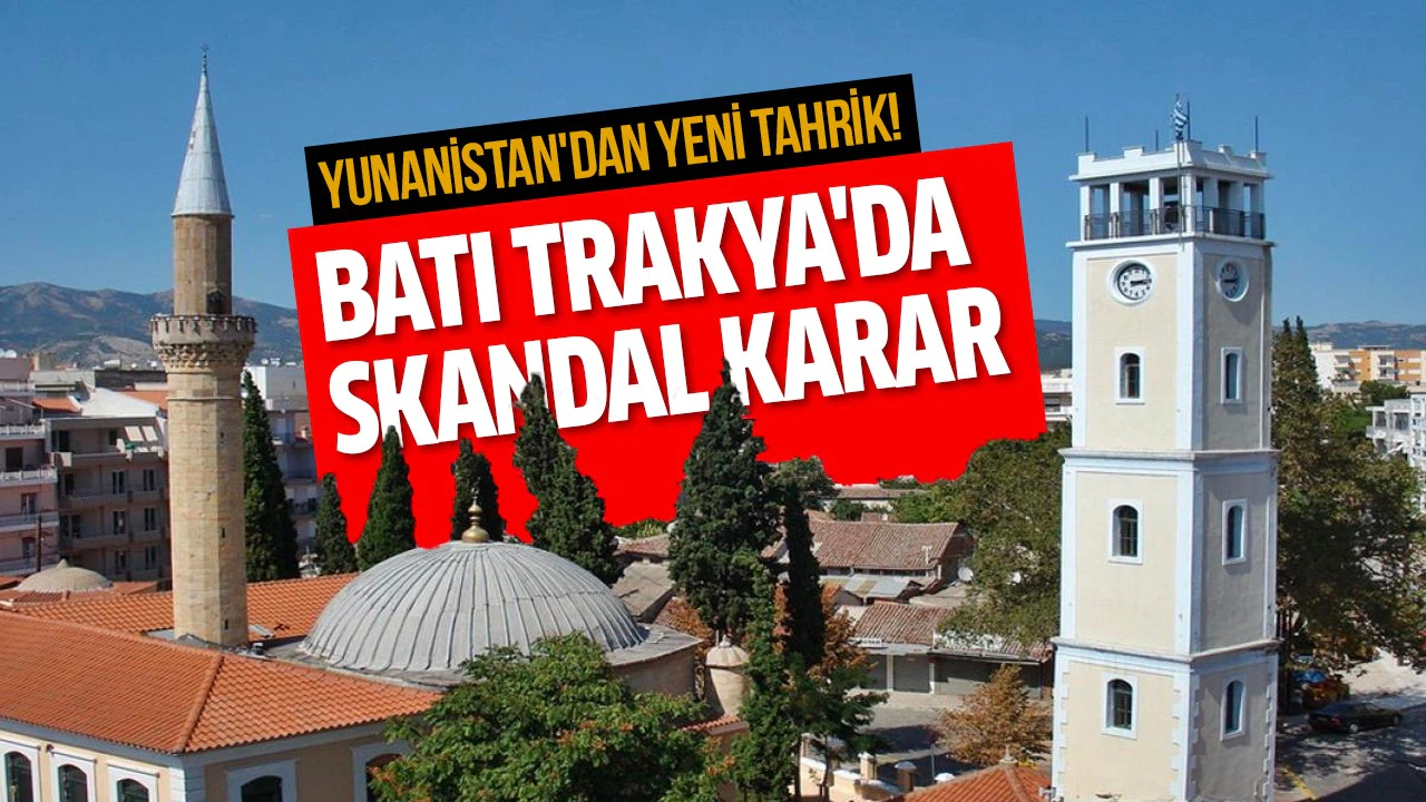 Yunanistan'dan Batı Trakya'da skandal karar