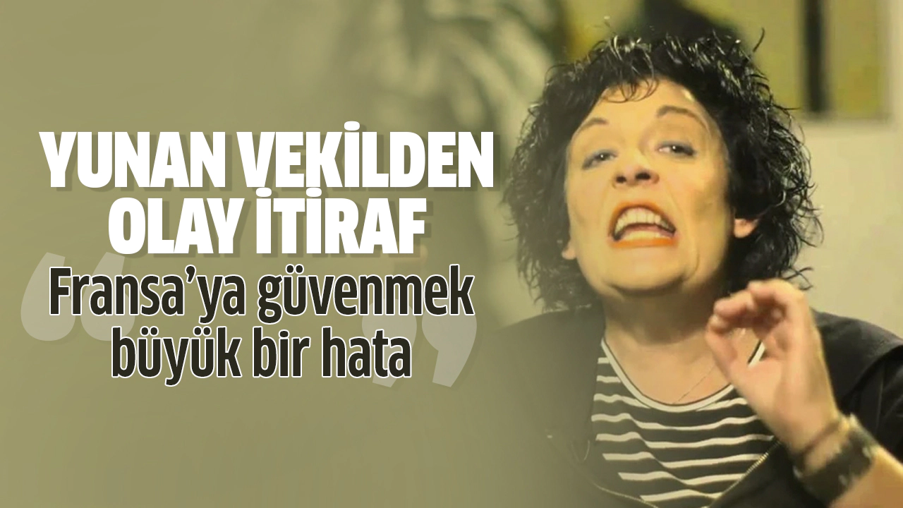 Yunan vekil  Liana Kanelli'den olay Türkiye itirafı