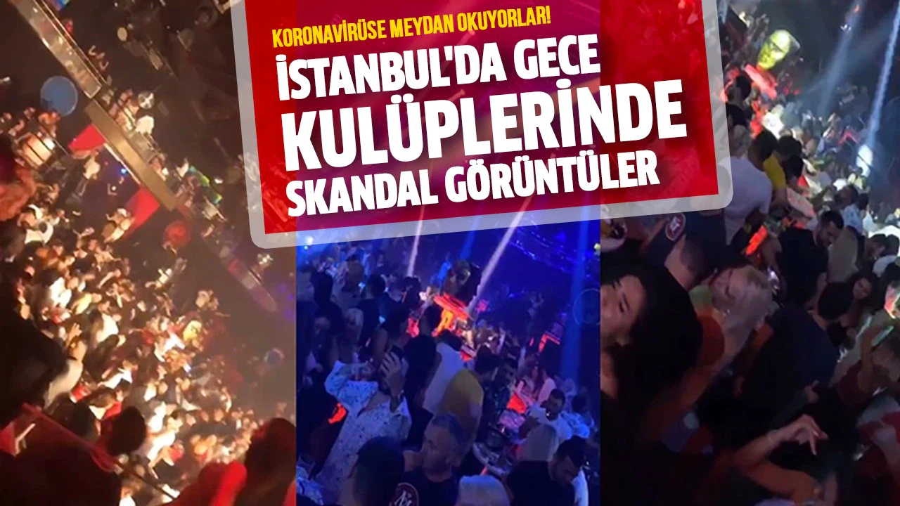 İstanbul'daki gece kulüplerinde skandal görüntüler!