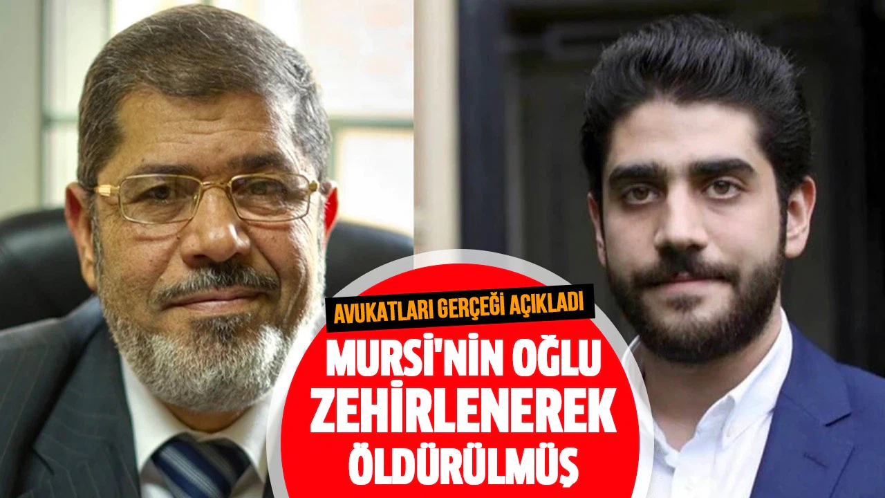Mursi'nin oğlu zehirlenerek öldürülmüş