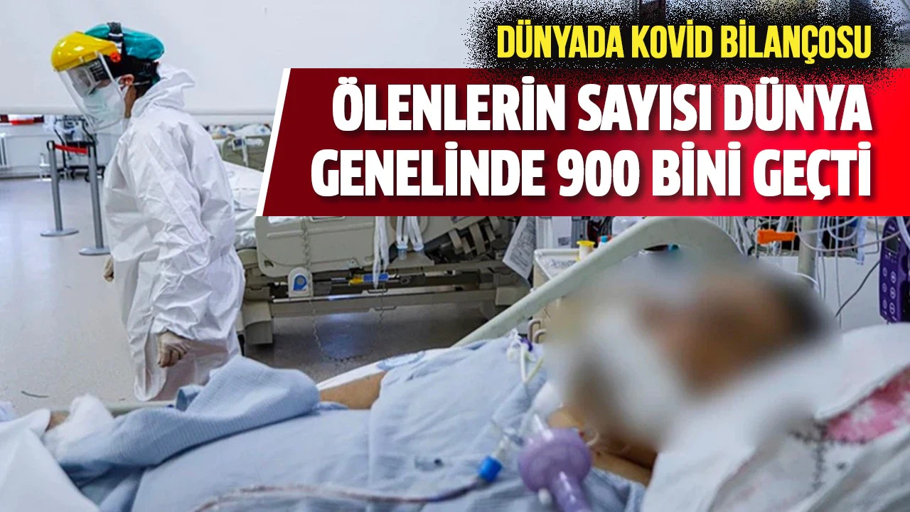 Kovid-19'dan ölenlerin sayısı dünya genelinde 900 bini geçti