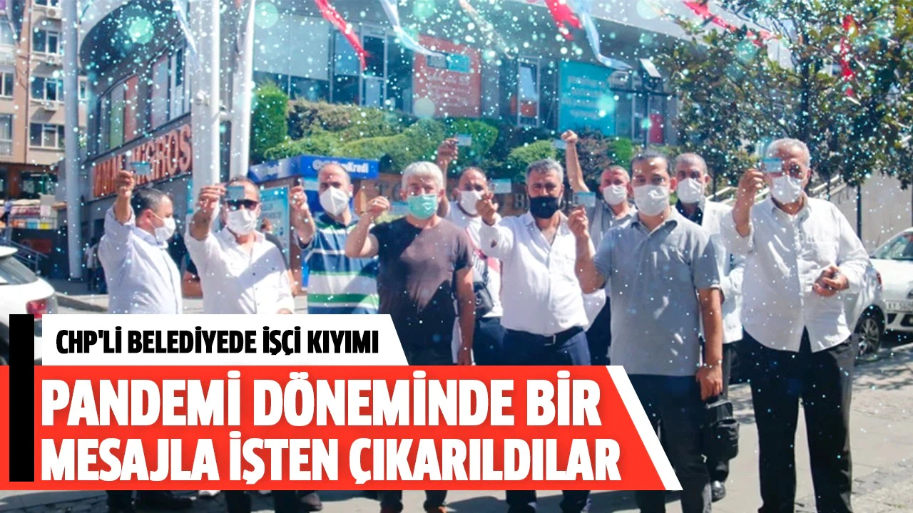 CHP'li Beşiktaş Belediyesi'nde işçi kıyımı