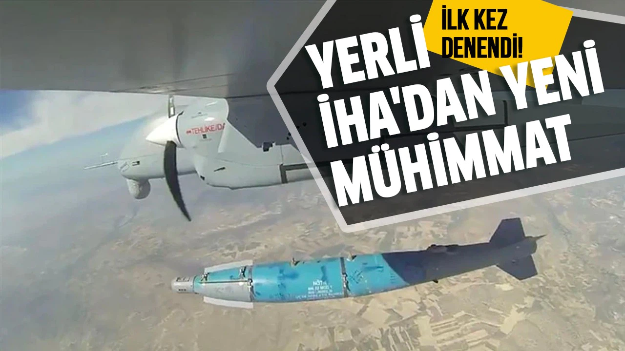 Yerli İHA'dan yeni mühimmat