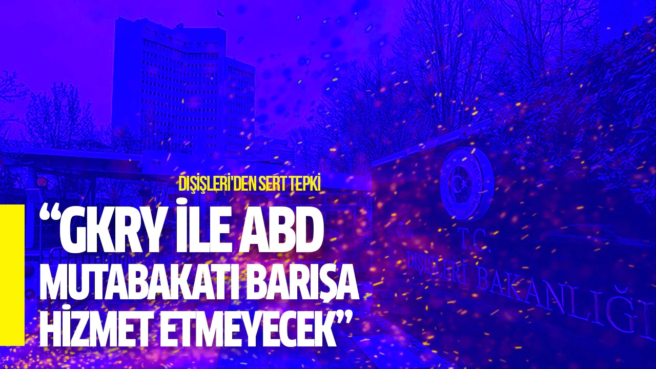 "GKRY ile ABD mutabakatı Doğu Akdeniz’de barışa hizmet etmeyecek"