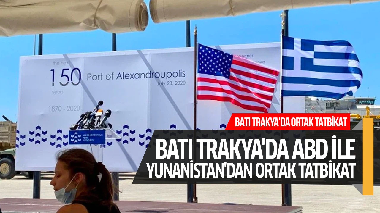 Batı Trakya'da ABD ile Yunanistan'dan ortak tatbikat