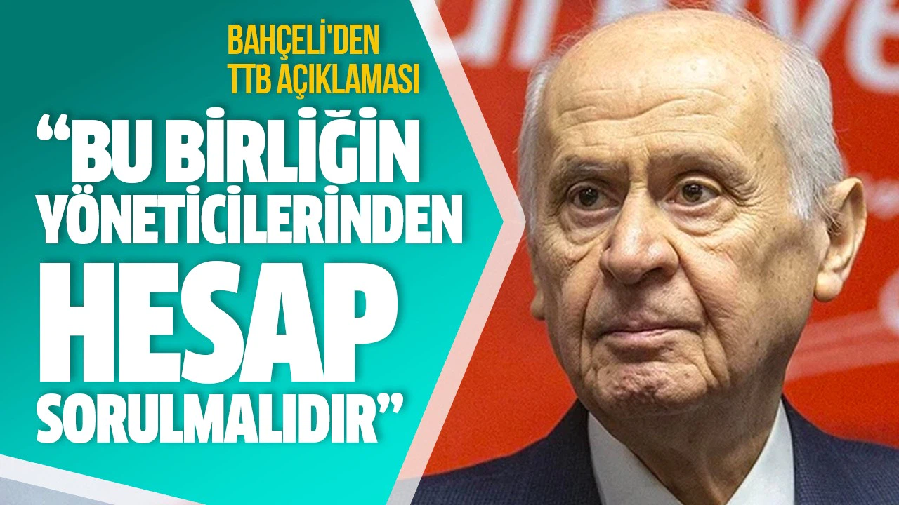 Bahçeli: Türk Tabipleri Birliği derhal kapatılmalıdır