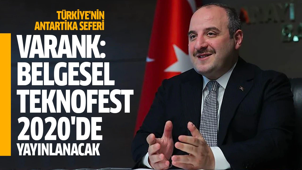 Bakan Varan: Antartika seferinin belgeseli TEKNOFEST2020'de yayınlacak