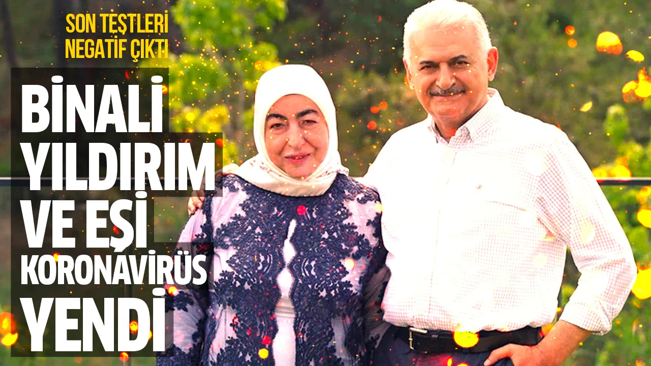 Binali Yıldırım ve eşi Semiha Yıldırım koronavirüsü yendi