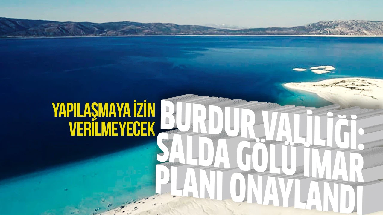Burdur Valiliği: Salda Gölü imar planı onaylandı