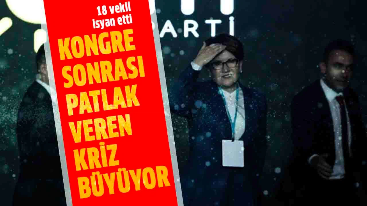 İYİ Parti'de kongre sonrası patlak veren kriz büyüyor