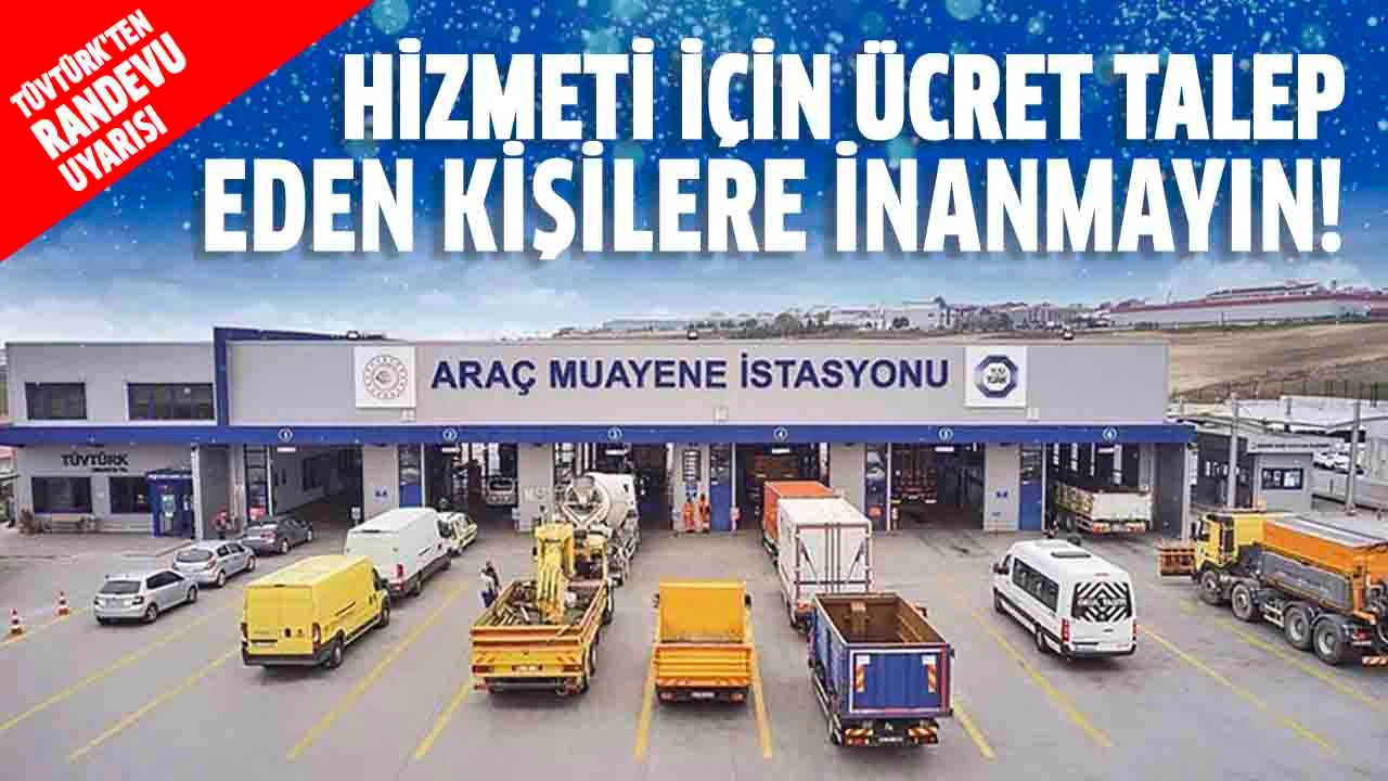 TÜVTÜRK'ten 'randevu ücreti' taleplerine karşı uyarı
