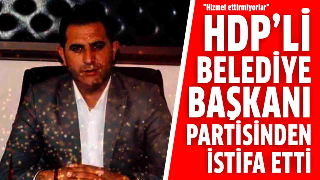 HDP'li belediye başkanı "Hizmet ettirmiyorlar" deyip partisinden istifa etti