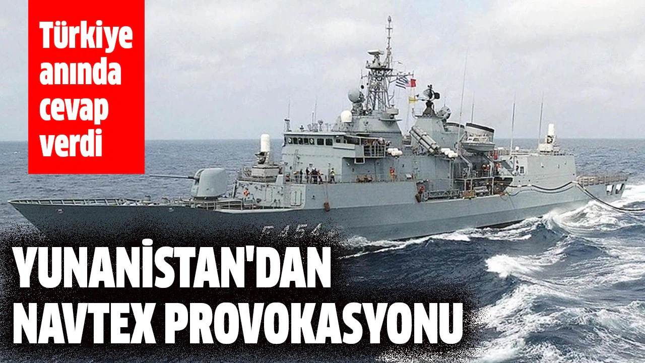 Yunanistan'dan Navtex provokasyonu