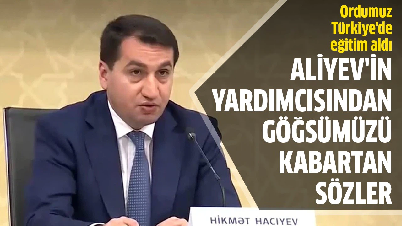 Aliyev'in yardımcısından göğsümüzü kabartan sözler