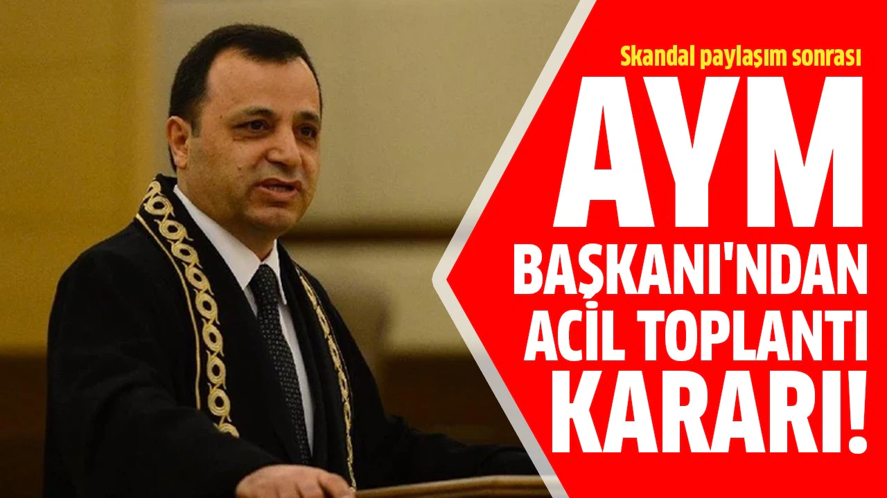 AYM Başkanı'ndan acil toplantı kararı!