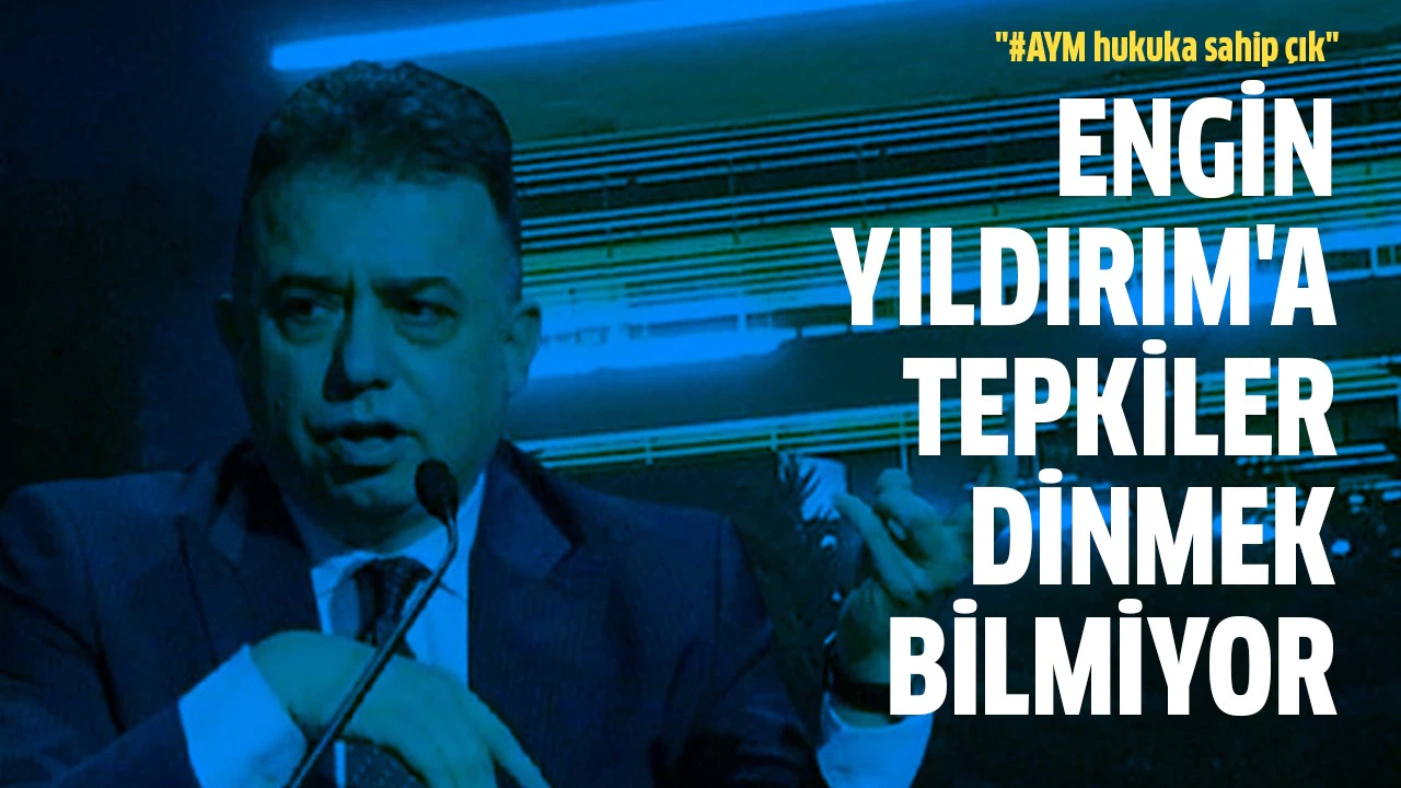 Engin Yıldırım'a tepkiler dinmek bilmiyor