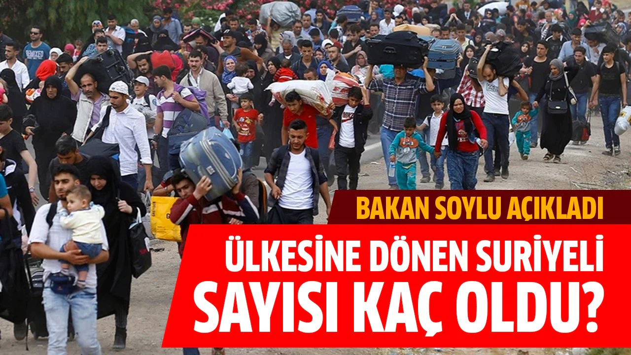 Ülkesine dönen Suriyeli sayısı kaç oldu?