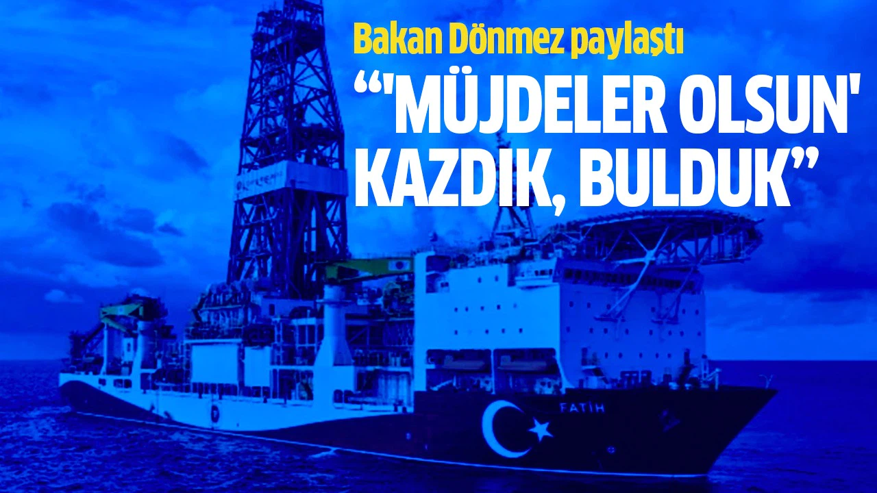 Bakan Dönmez: "'Müjdeler olsun' kazdık, bulduk"