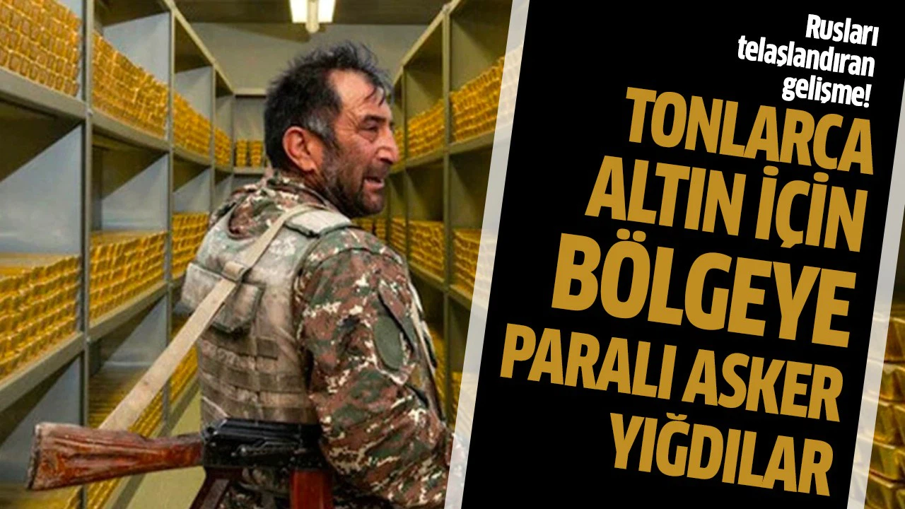 Tonlarca altın için bölgeye paralı asker yığdılar