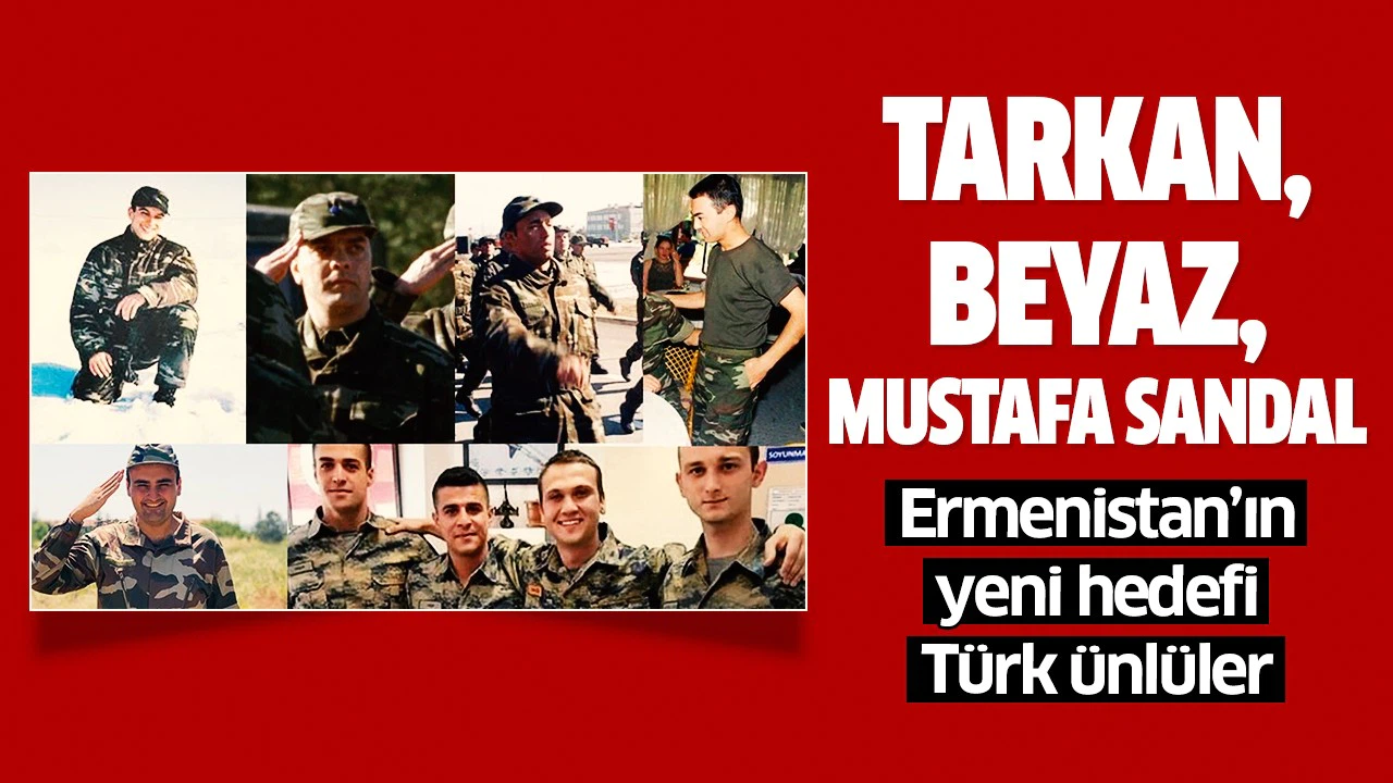 Ermenistan, Tarkan, Beyaz, Mustafa Sandal gibi ünlü isimleri hedefe koydu