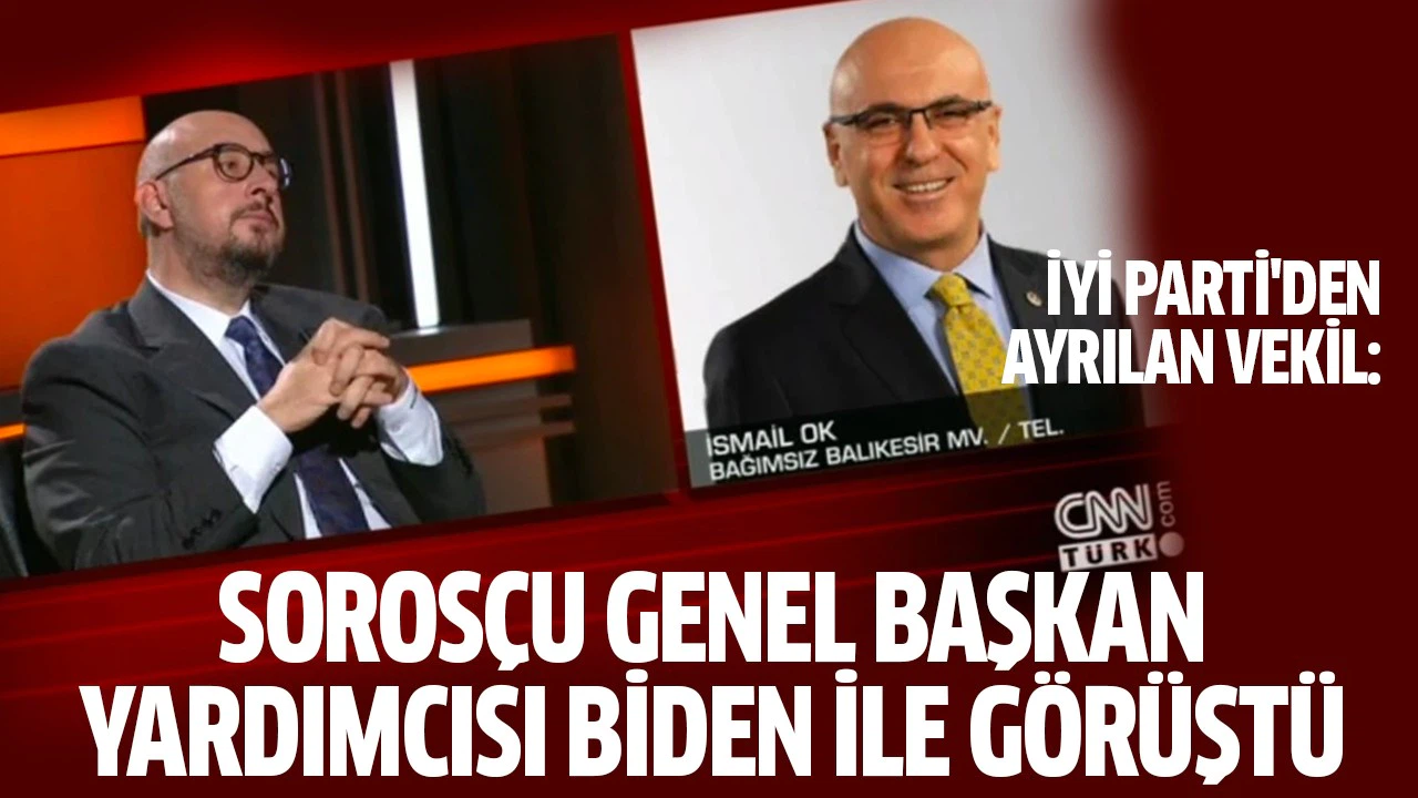 İsmail Ok: "Sorosçu Genel Başkan Yardımcısı Biden ile görüştü"
