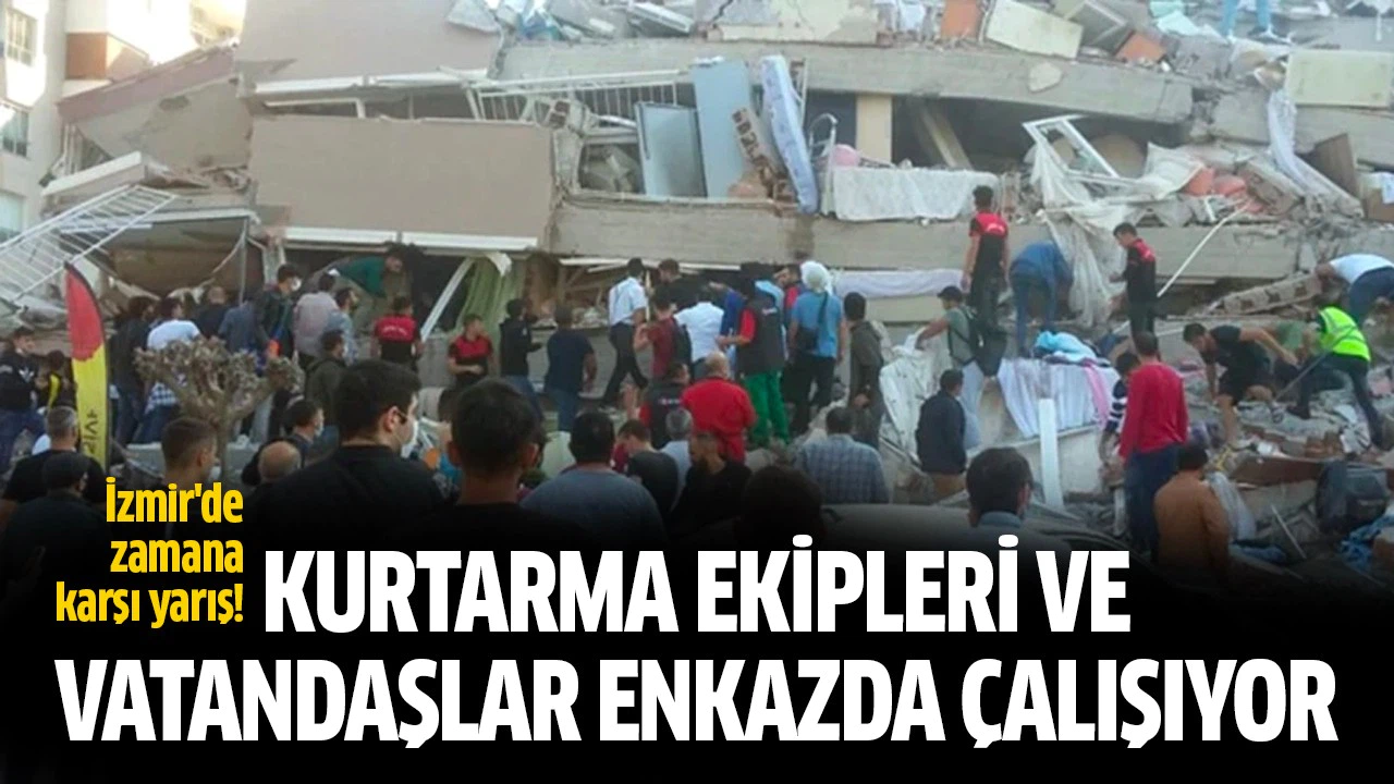 Kurtarma ekipleri ve vatandaşlar enkazda çalışıyor