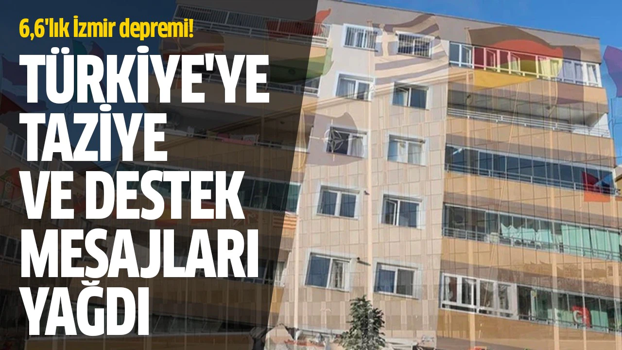 Tüm dünyadan Türkiye'ye taziye ve destek mesajları yağdı