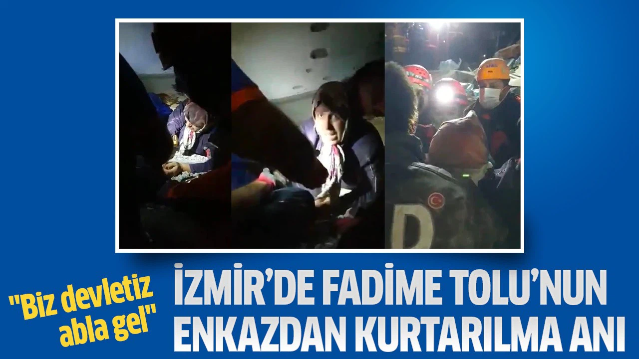 İzmir’de Fadime Tolu’nun enkazdan kurtarılma anı