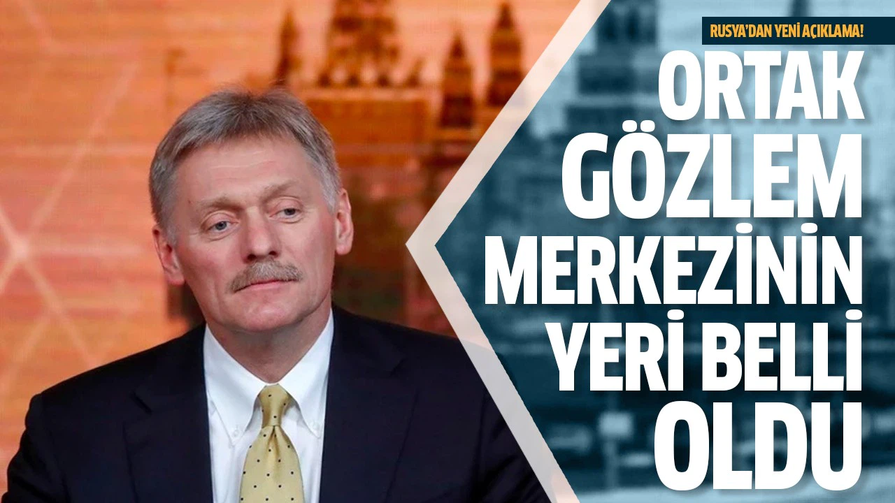Ortak gözlem merkezinin yeri belli oldu