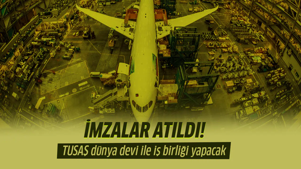 TUSAŞ dünya devi ile iş birliği yapacak
