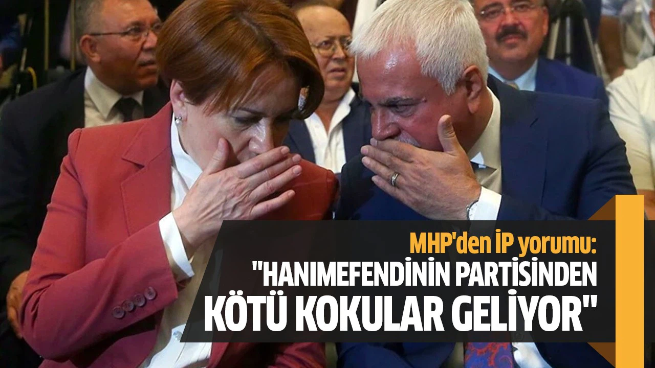 MHP'li İsmet Büyükataman: Hanımefendinin partisinden kötü kokular geliyor!