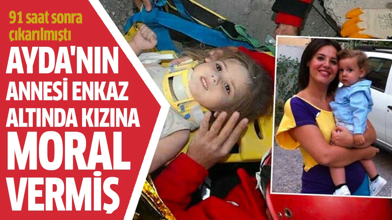 Minik Ayda'nın annesi enkaz altında kızına moral vermiş