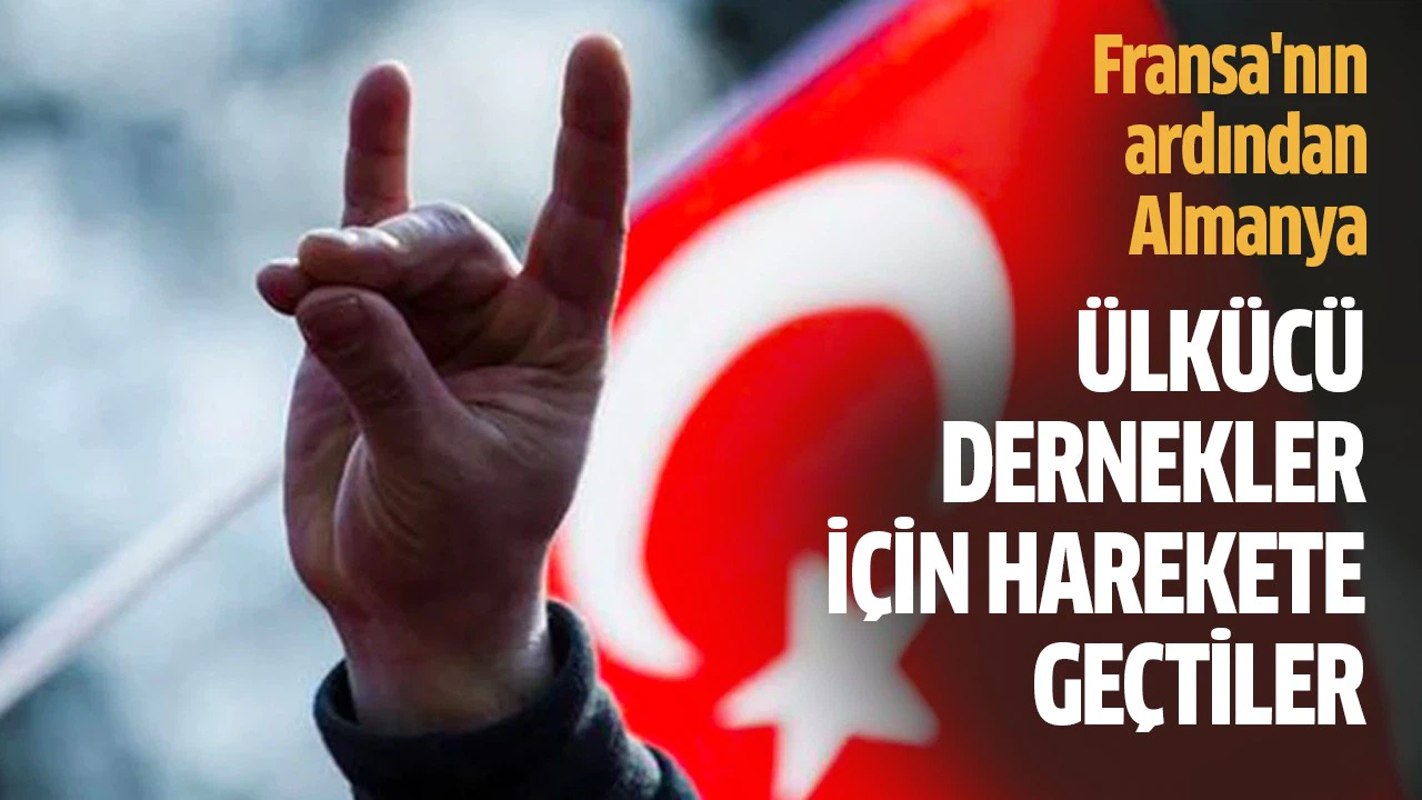 Fransa'nın ardından Almanya'da da ülkücü derneklere yasak geliyor