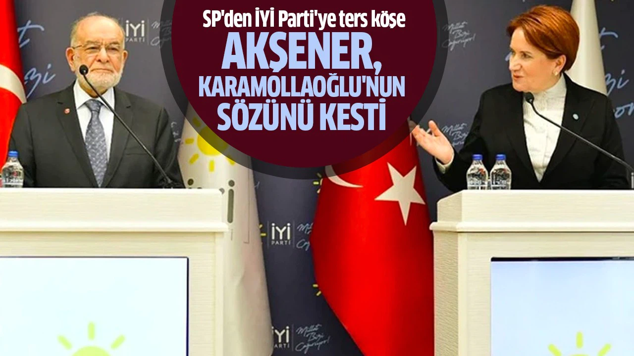 Akşener, Karamollaoğlu'nun sözünü kesti