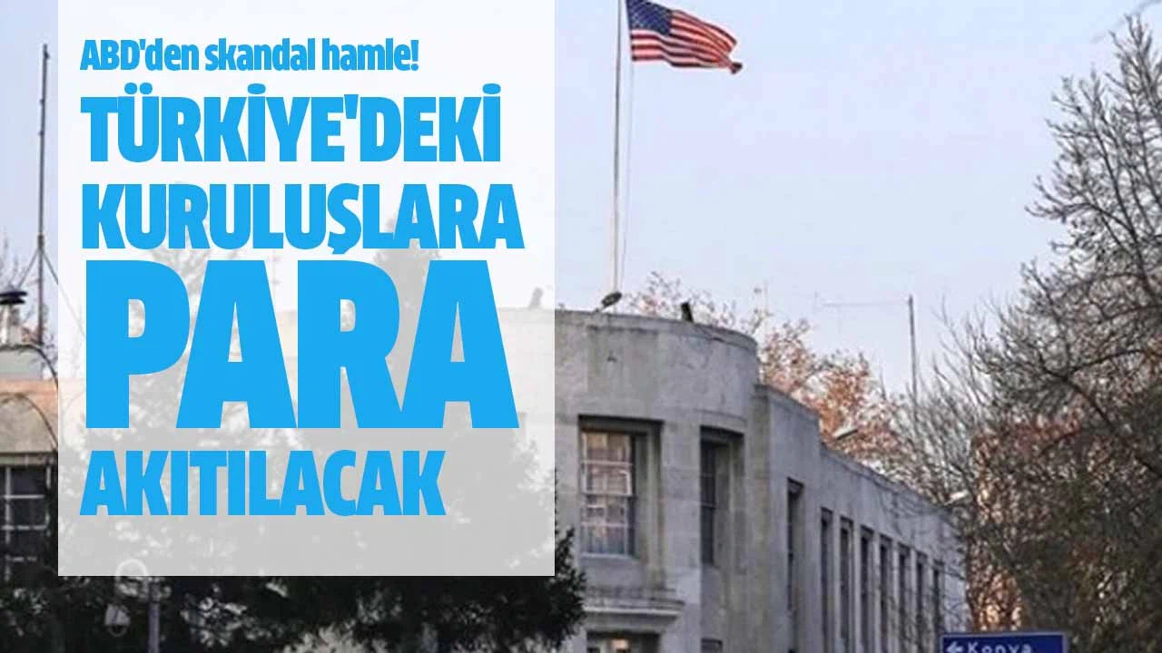 ABD Ankara Büyükelçiliği Türkiye'deki o kuruluşlara para akıtacak