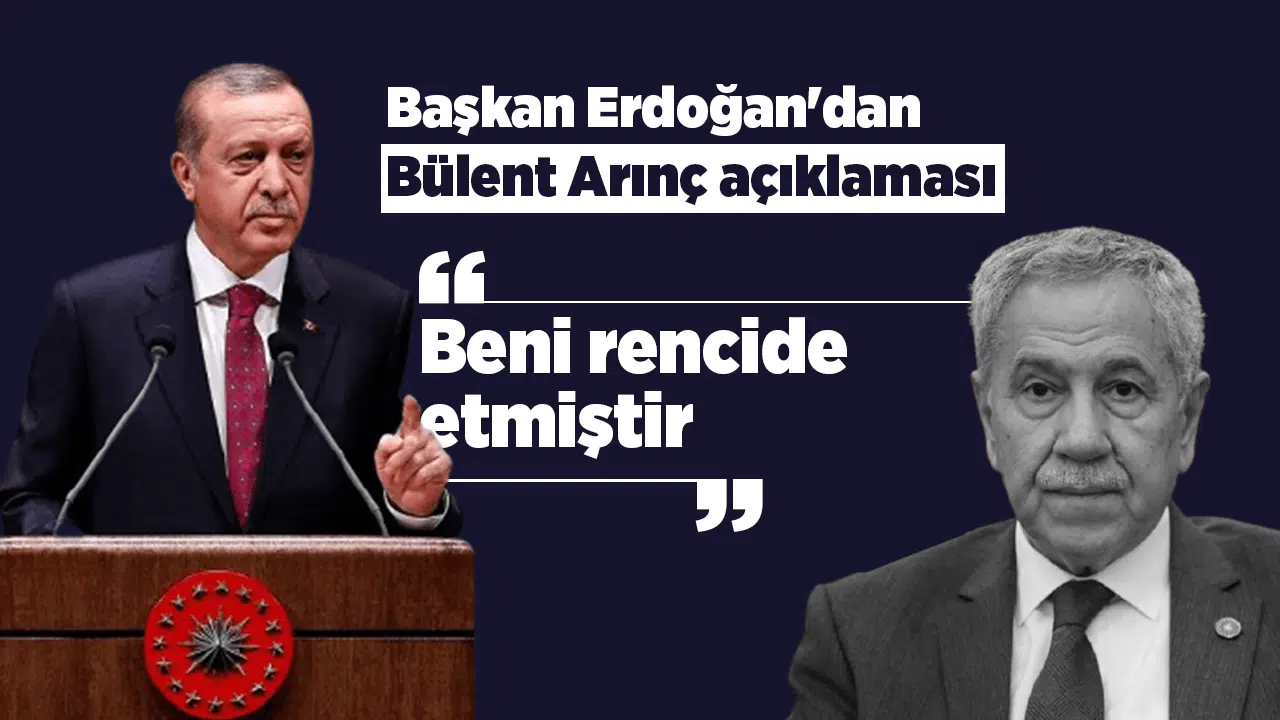 Başkan Erdoğan'dan Bülent Arınç açıklaması