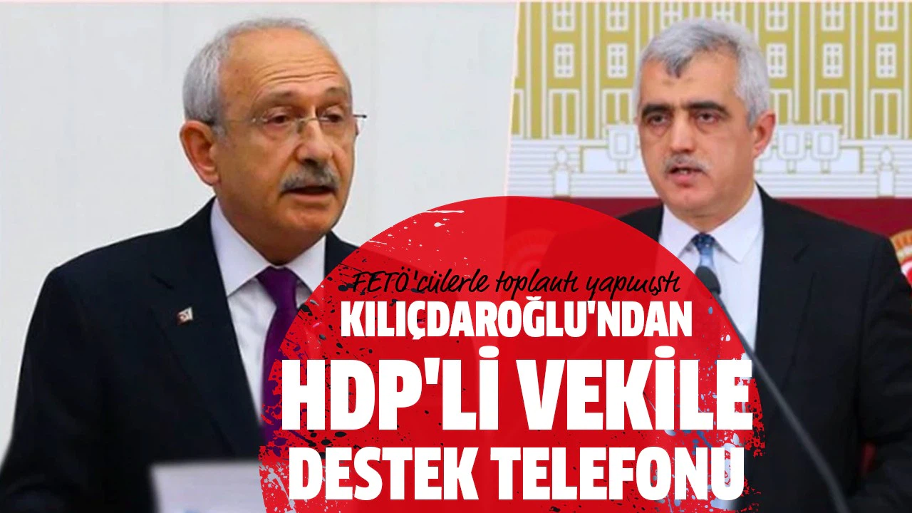 Kılıçdaroğlu'ndan FETÖ'cülerle toplantı yapan HDP'li vekile destek telefonu