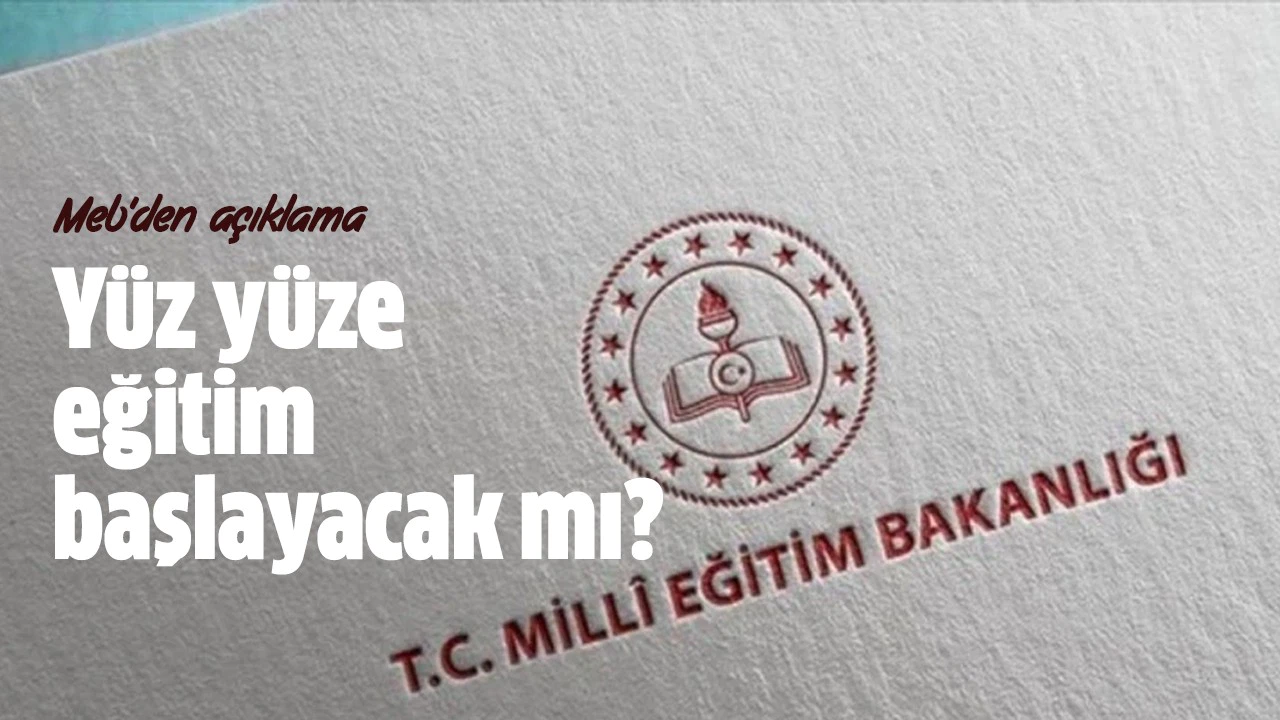 MEB'den yüz yüze eğitim açıklaması