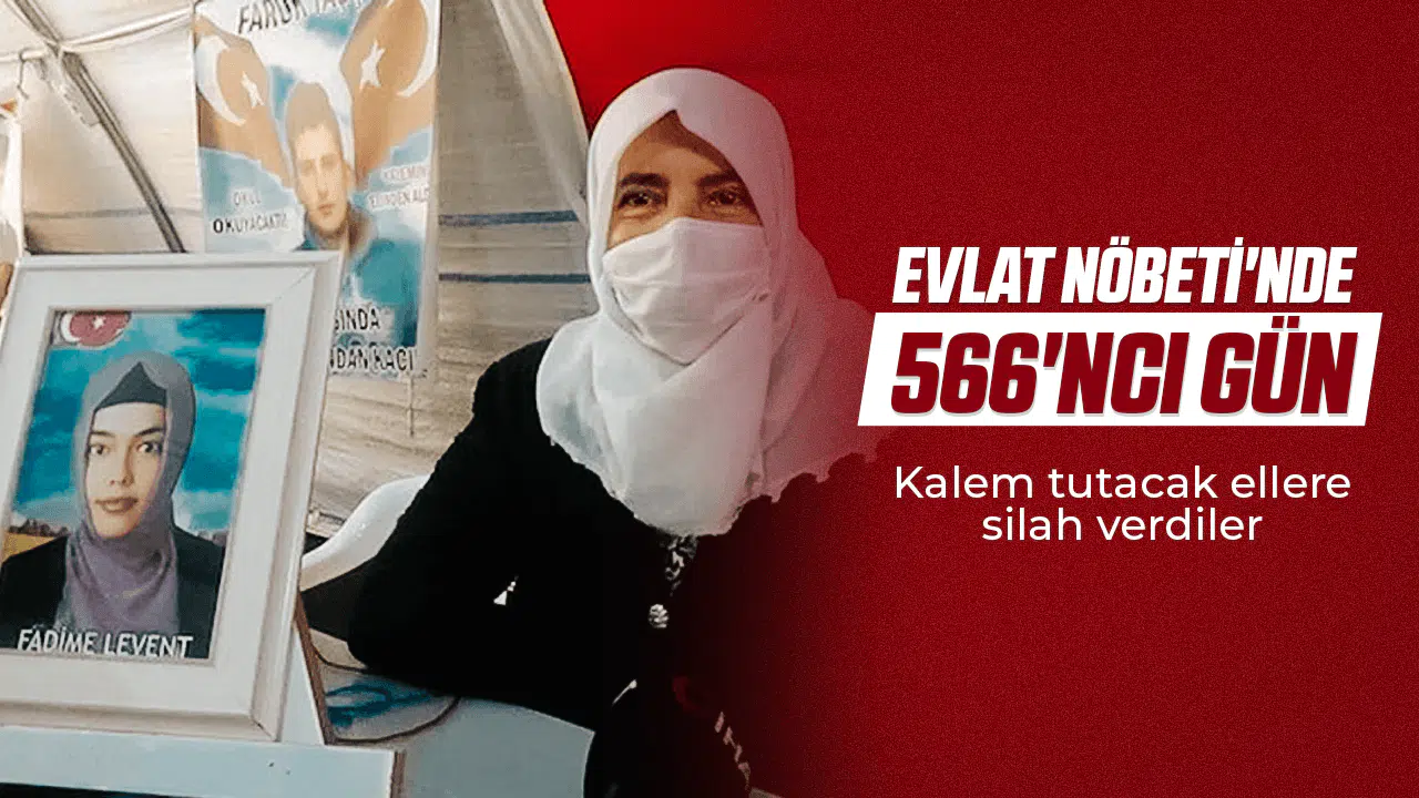 Evlat Nöbeti'nde 566'ncı gün: 'Kalem tutacak ellere silah verdiler o silahlar kendilerinde patlasın'