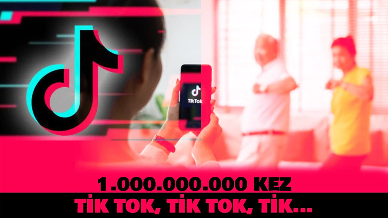 1.000.000.000 kez Tik Tok, Tik Tok, Tik......
