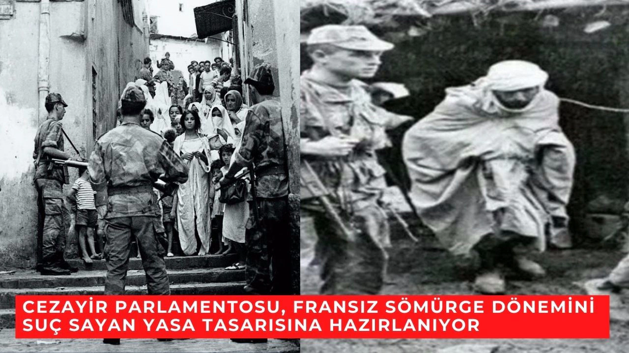 Cezayir parlamentosu, Fransız sömürge dönemini suç sayan yasa tasarısına hazırlanıyor