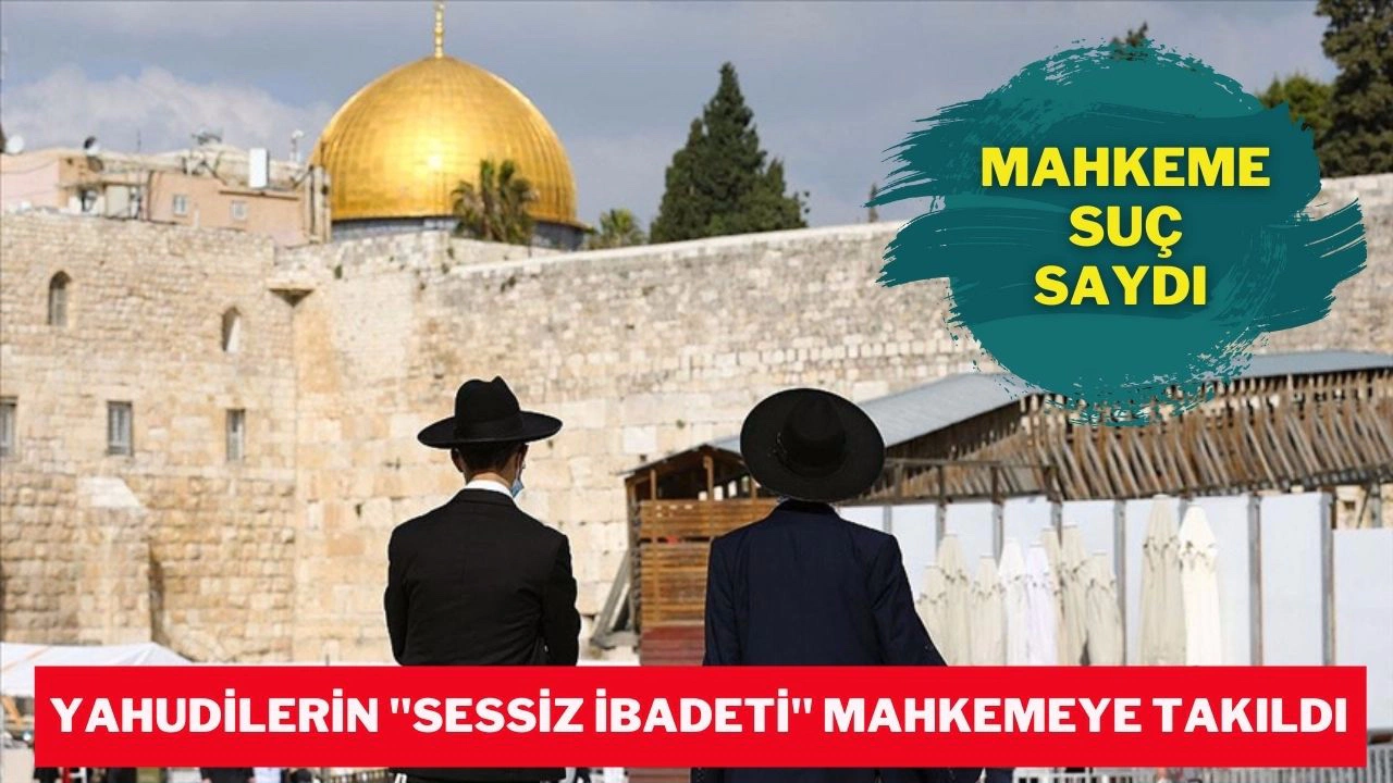 Yahudilerin "sessiz ibadeti" mahkemeye takıldı