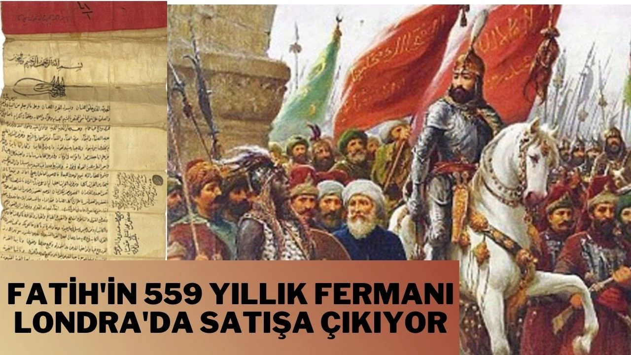 Fatih Sultan Mehmet Han'ın fermanı satışa çıkıyor